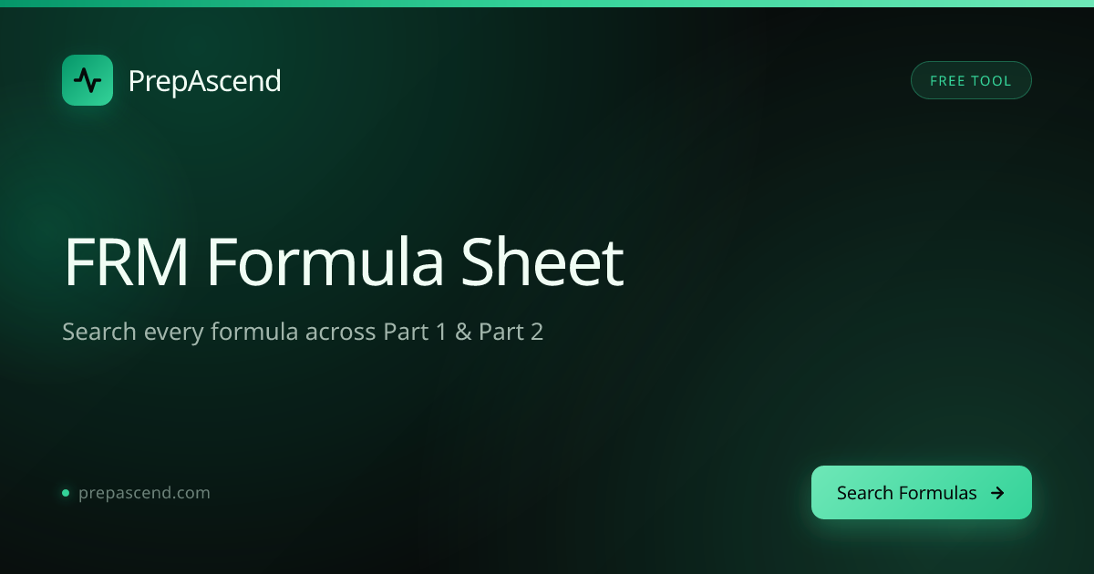 FRM Formula Sheet — Search Every Part 1 & Part 2 Formula | PrepAscend
